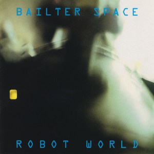 Bailter Space, Robot World, 1993