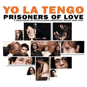 Yo La Tengo, Prisoners of Love, 2005